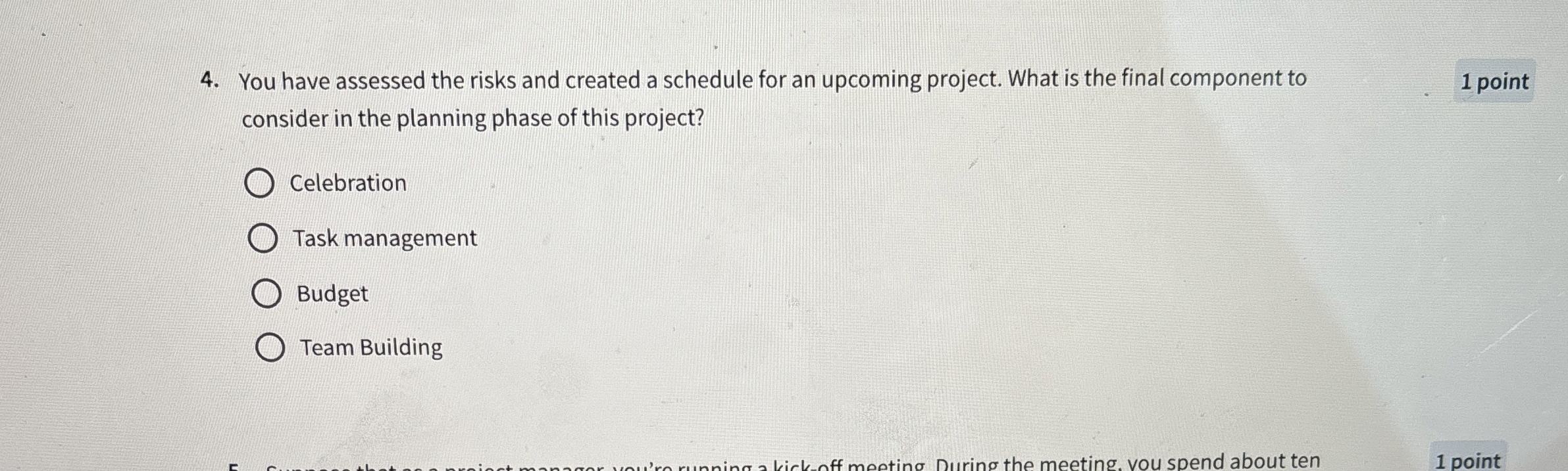  You have assessed the risks and created a schedule for an