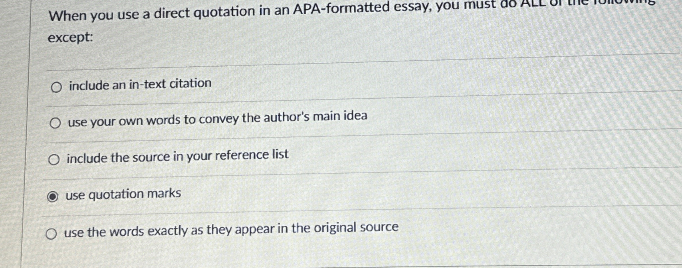  When you use a direct quotation in an APA-formatted essay, you
