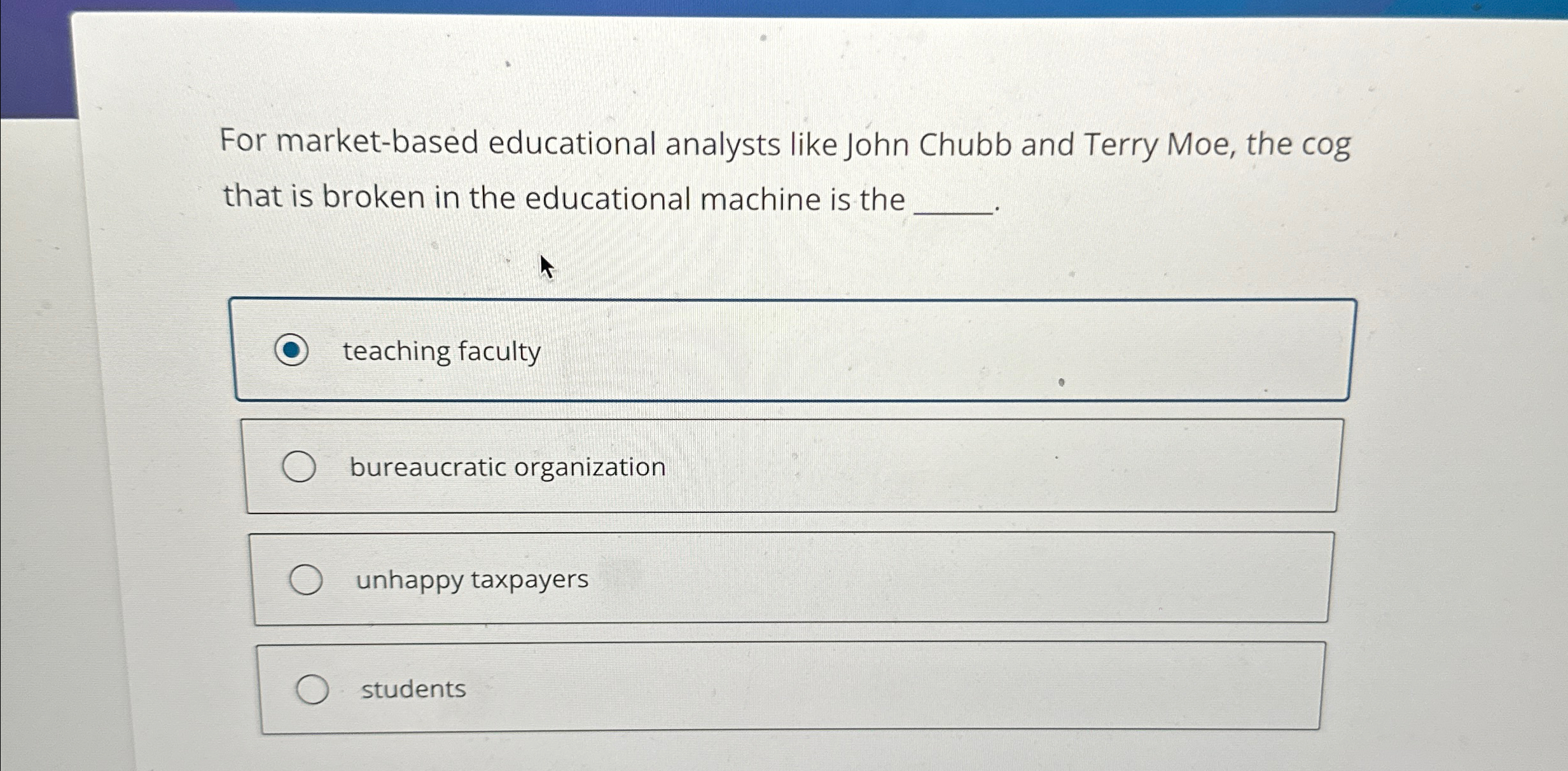  For market-based educational analysts like John Chubb and Terry Moe, the