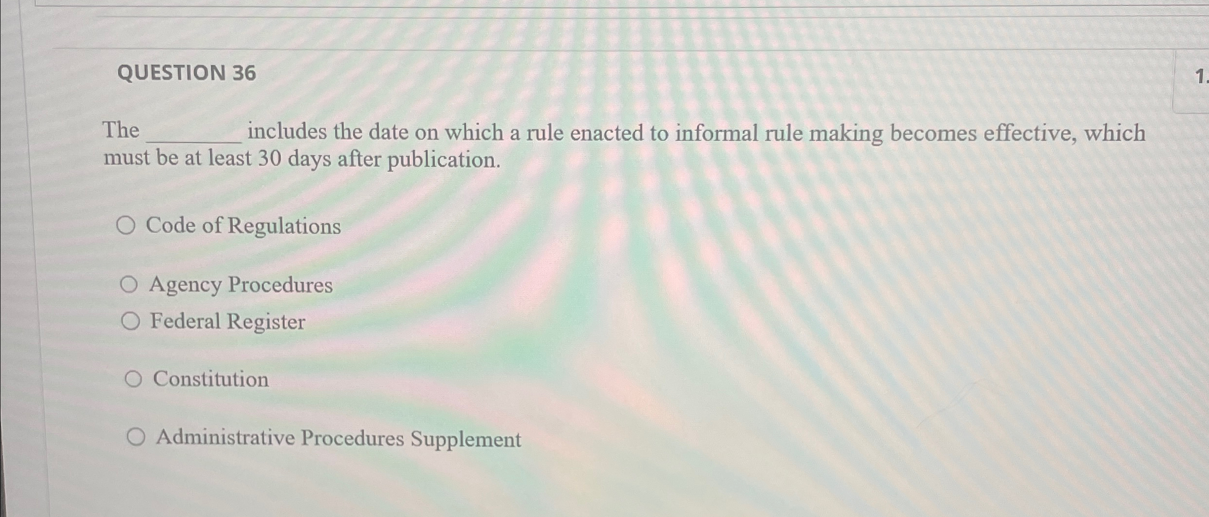  QUESTION 36 Th includes the date on which a rule enacted