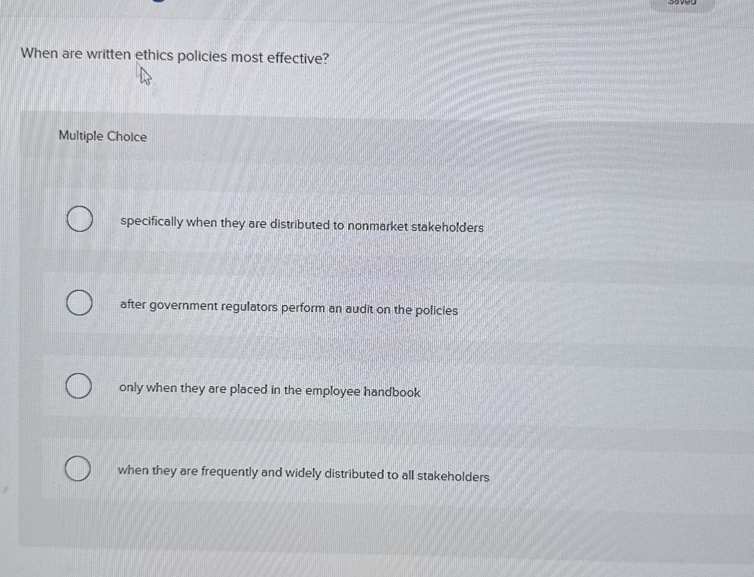  When are written ethics policies most effective? Multiple Choice specifically when
