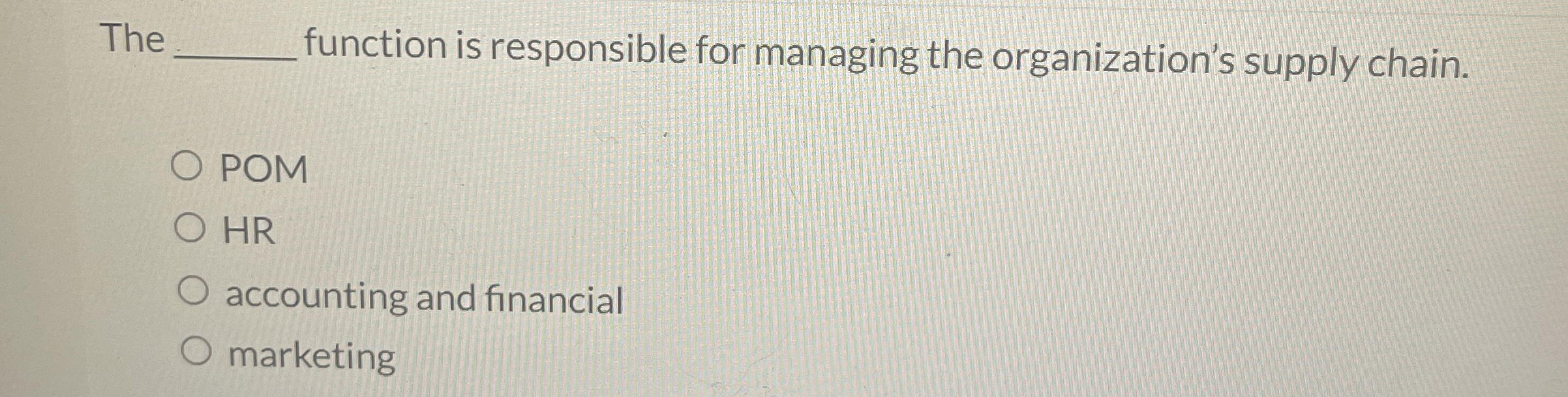  The q, function is responsible for managing the organization's supply chain.