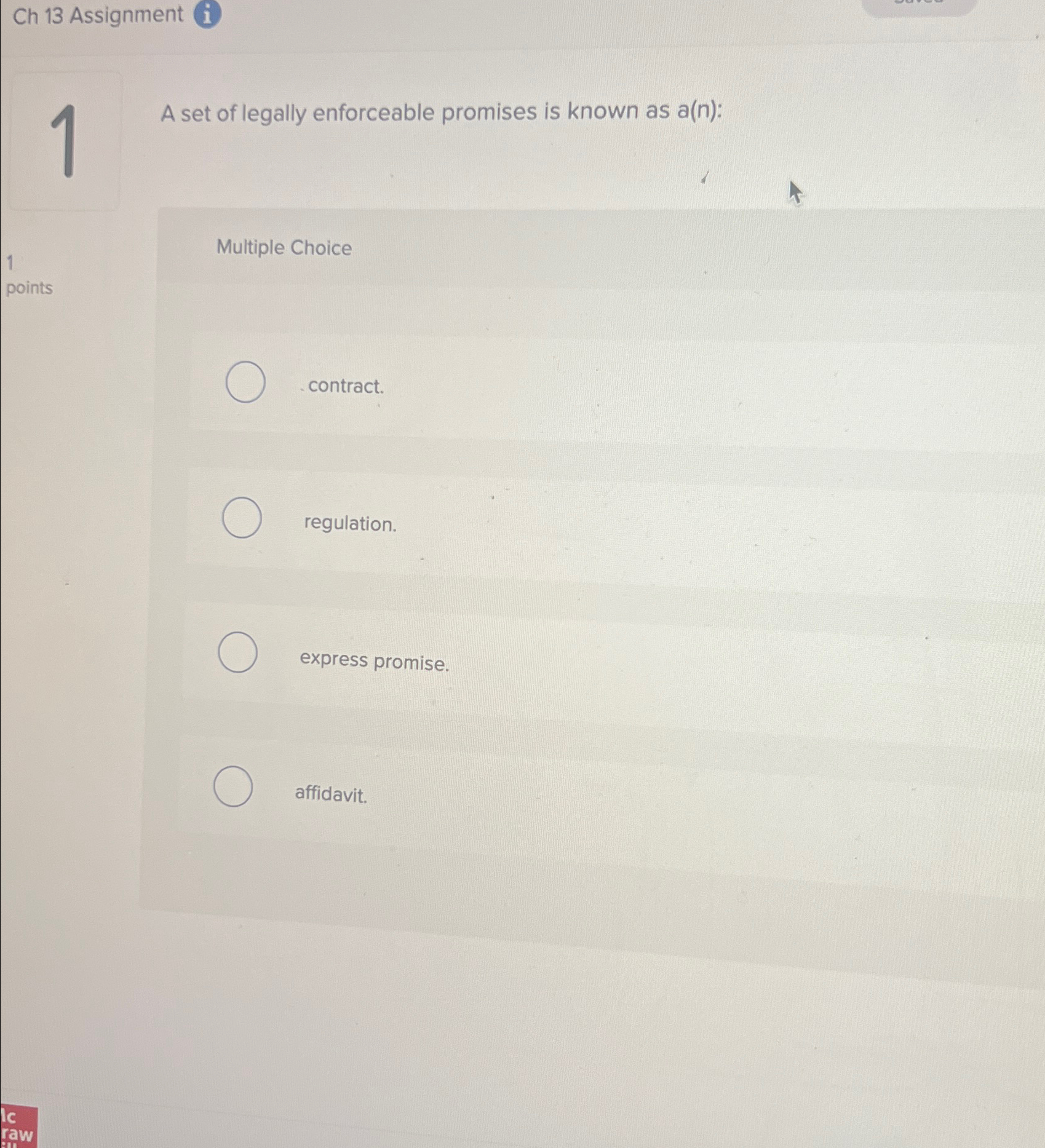  Ch 13 Assignment (i) A set of legally enforceable promises is