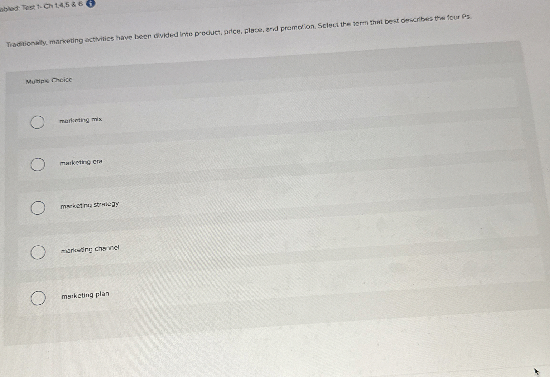  abled: Test 1- Ch 1,4,5& 6(i) Traditionally, marketing activities have been