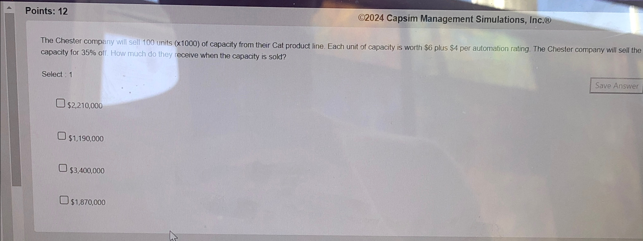  Points: 12 (C)2024 Capsim Management Simulations, Inc. ? The Chester company