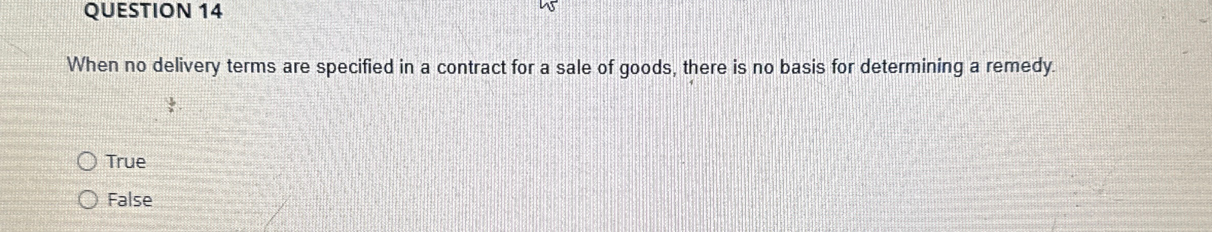  QUESTION 14 When no delivery terms are specified in a contract