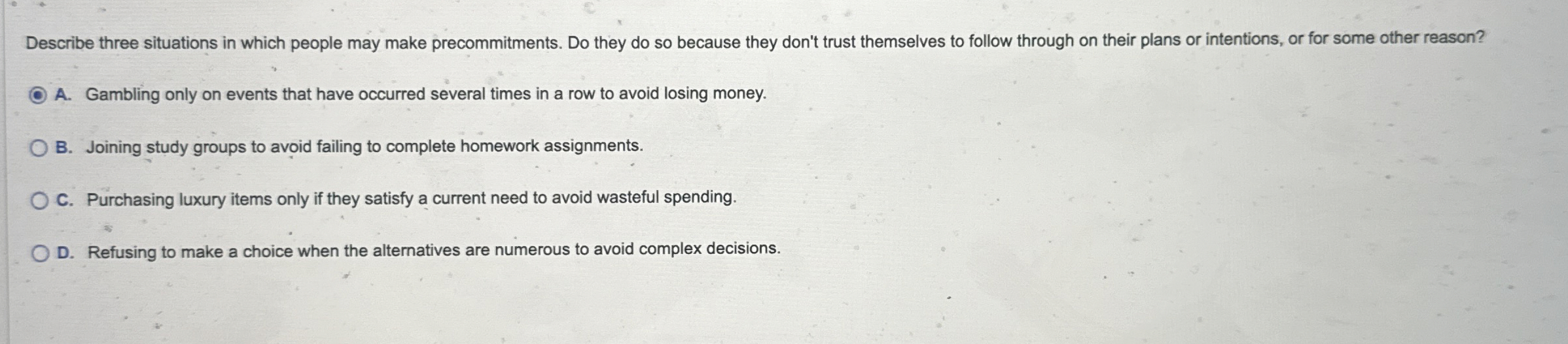  Describe three situations in which people may make precommitments. Do they