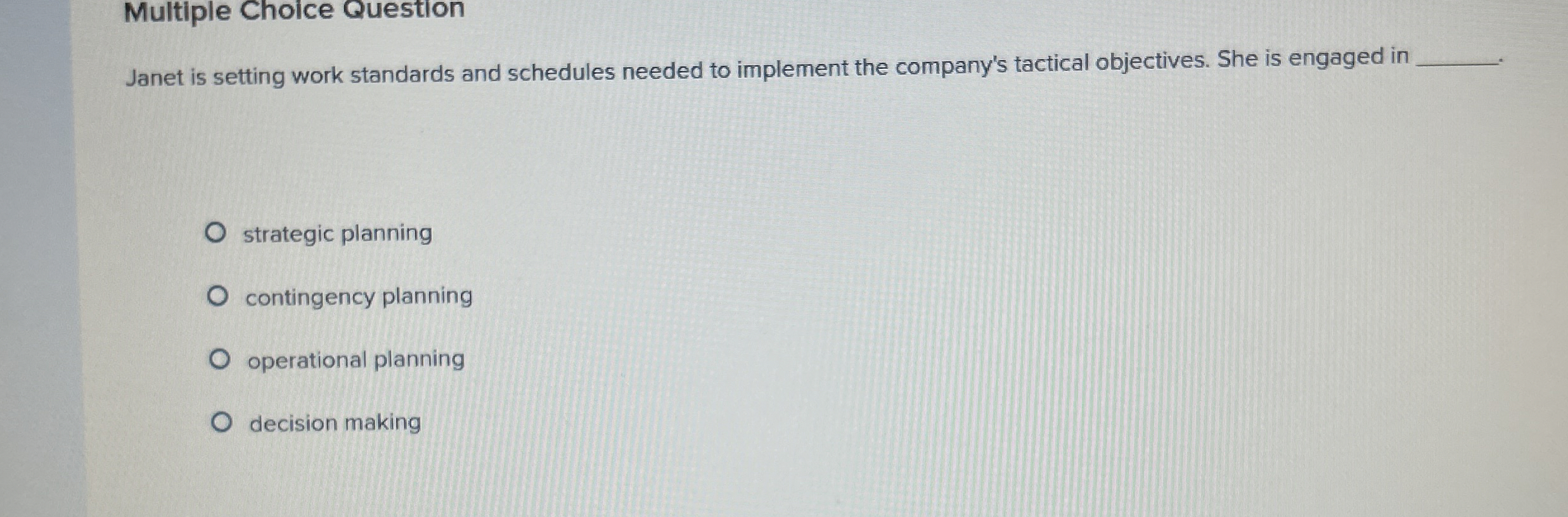  Multiple Choice Question Janet is setting work standards and schedules needed