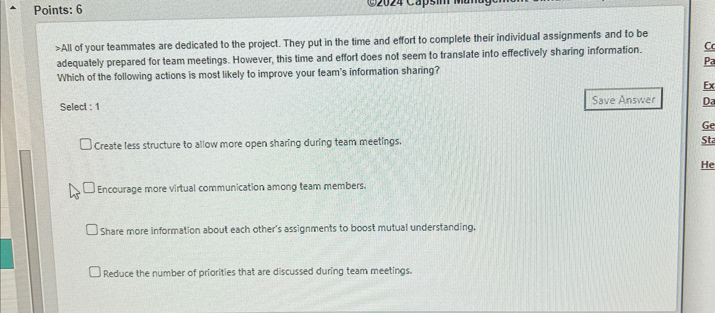  Points: 6SeleciSave Answer Create less structure to allow more open sharing