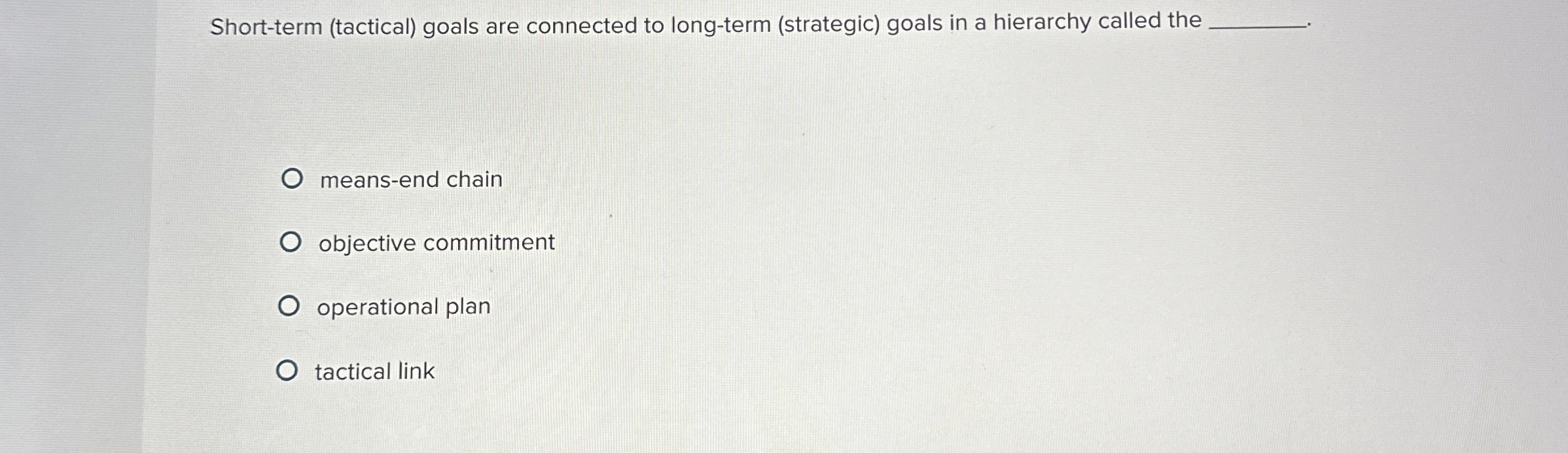  Short-term (tactical) goals are connected to long-term (strategic) goals in a