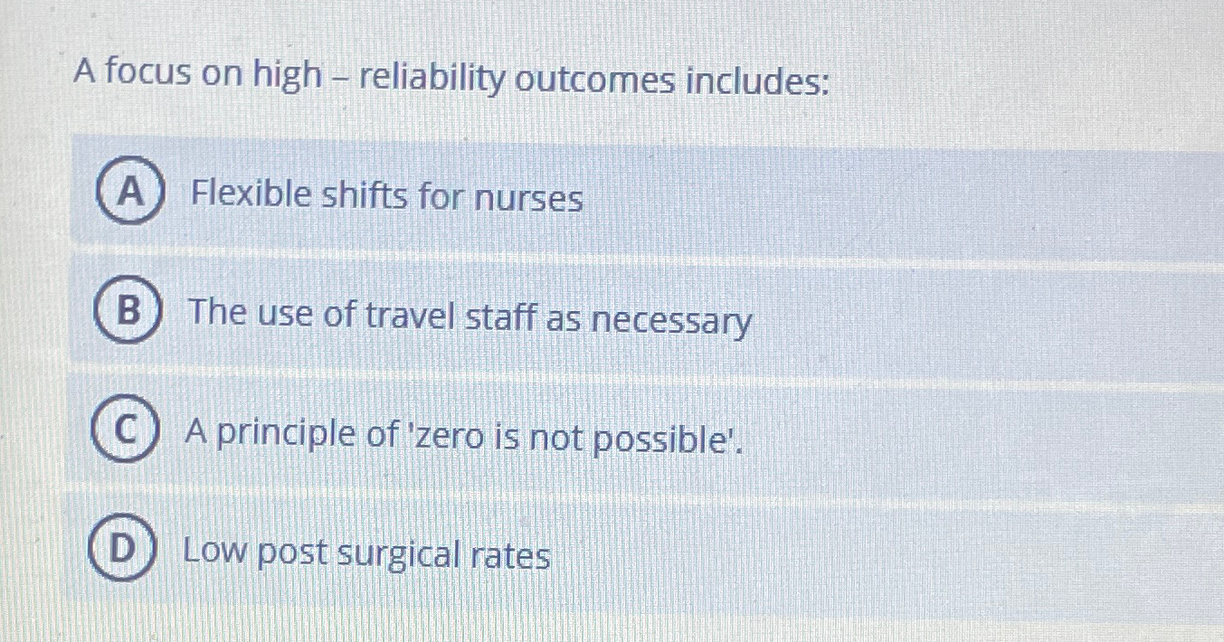  A focus on high - reliability outcomes includes: Flexible shifts for