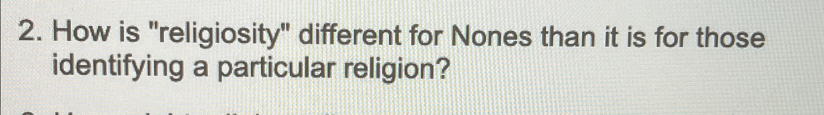  How is "religiosity" different for Nones than it is for those