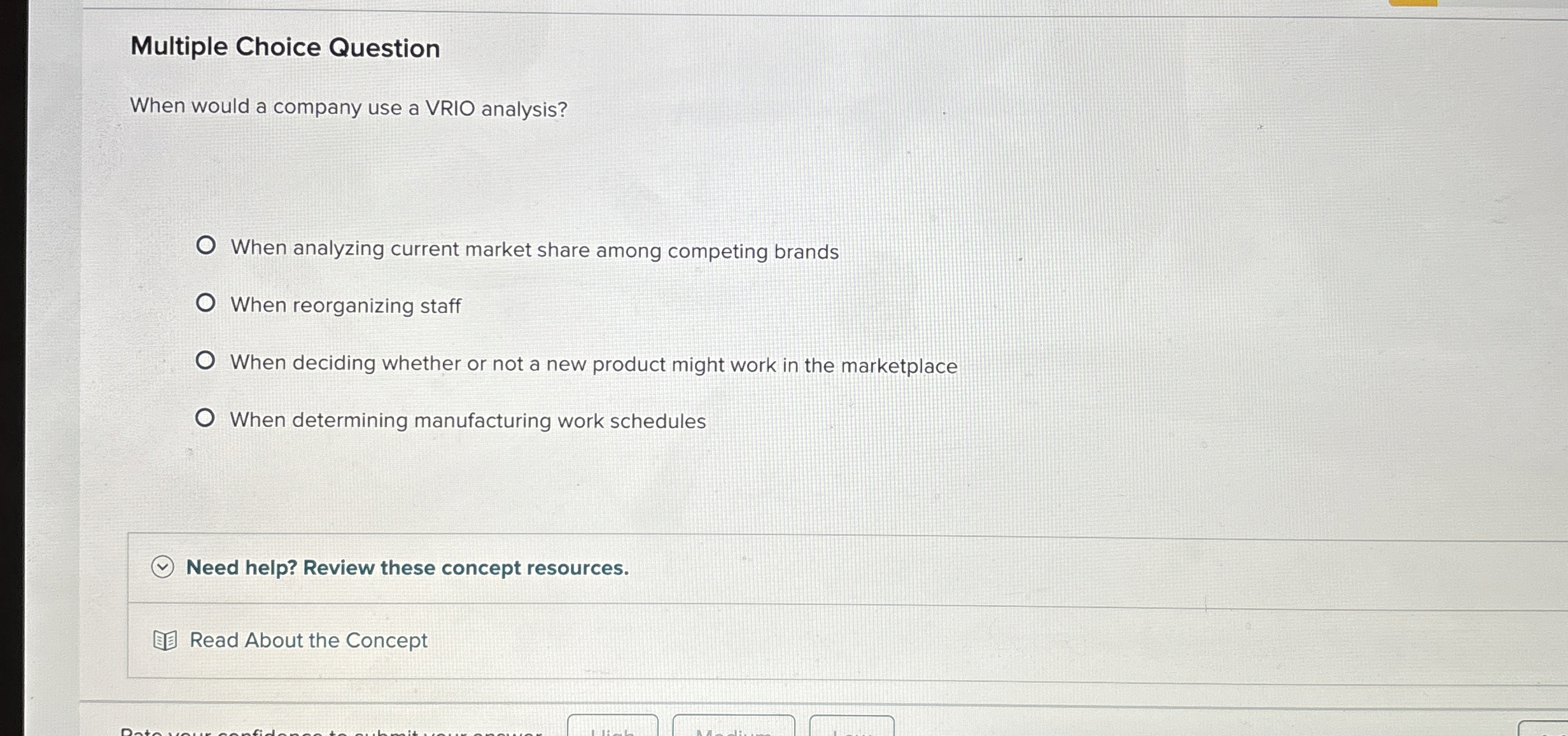  Multiple Choice Question When would a company use a VRIO analysis?