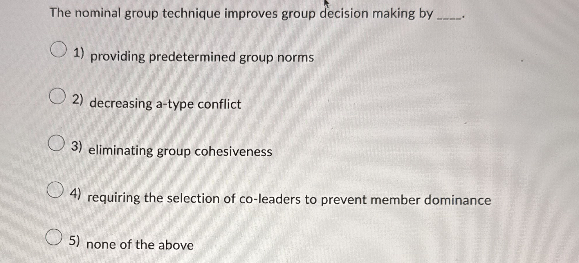  The nominal group technique improves group decision making by providing predetermined