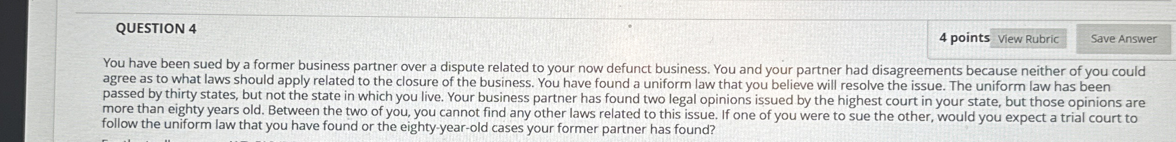  QUESTION 4 4 points View Rubric You have been sued by
