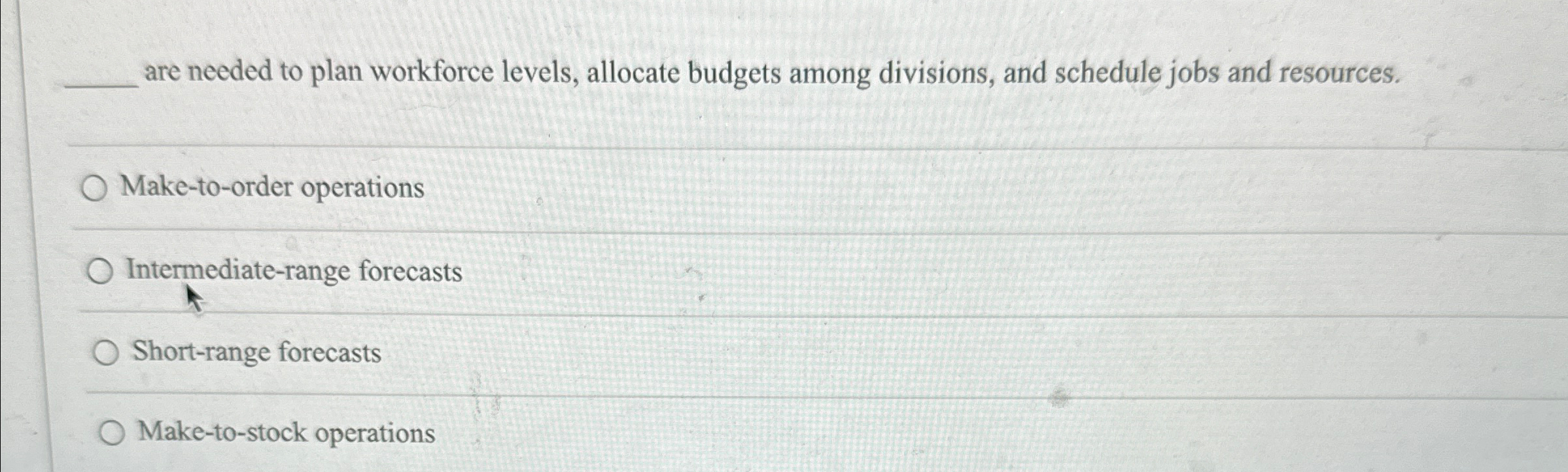  q, are needed to plan workforce levels, allocate budgets among divisions,