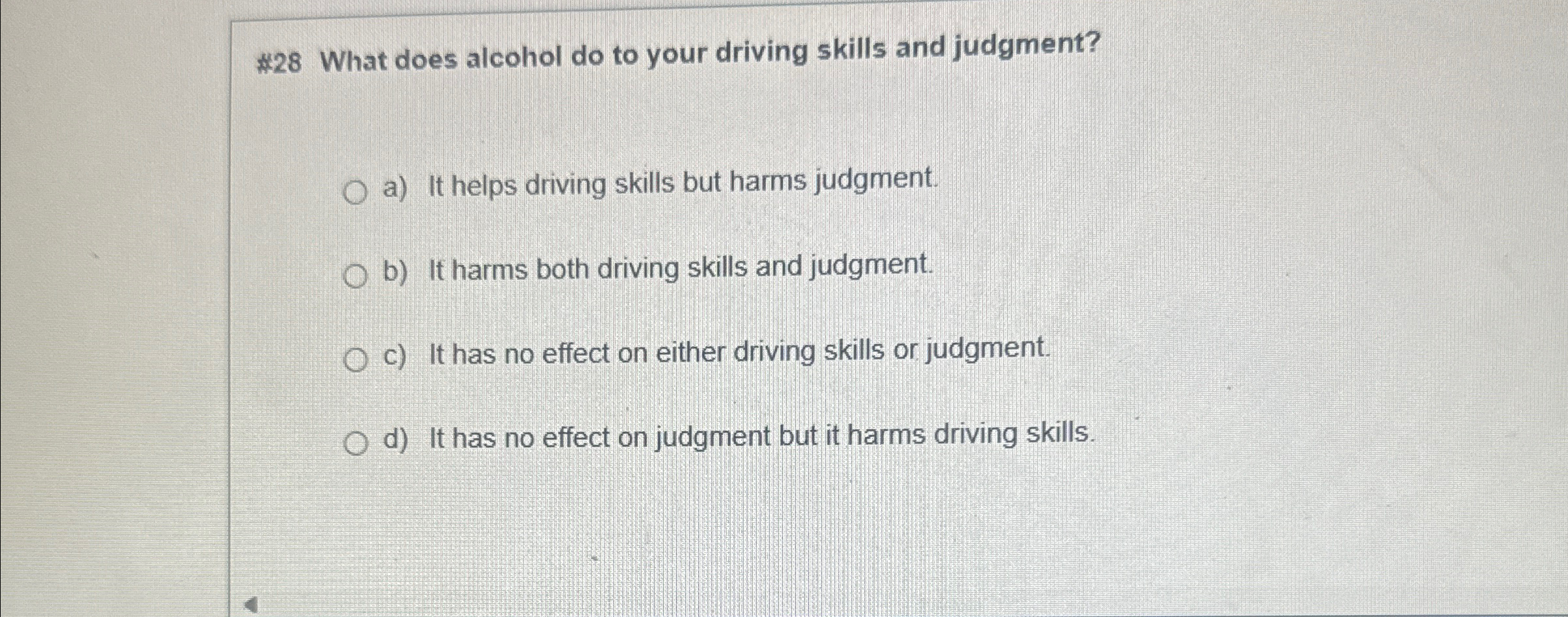  #28 What does alcohol do to your driving skills and judgment?