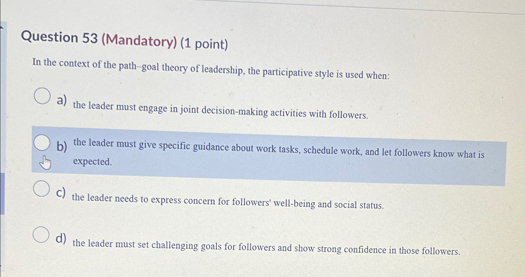 Question 53(Mandatory)(1 point) In the context of the path-goal theory of