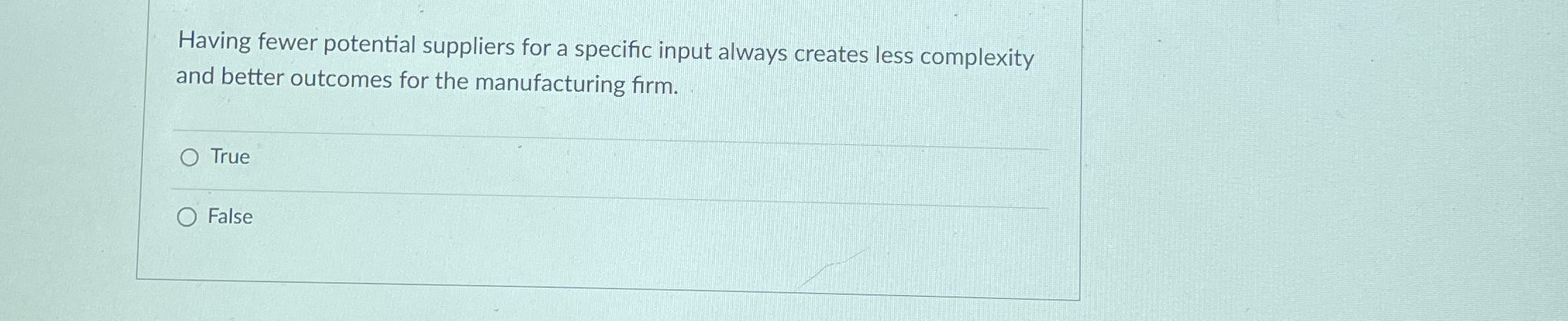  Having fewer potential suppliers for a specific input always creates less