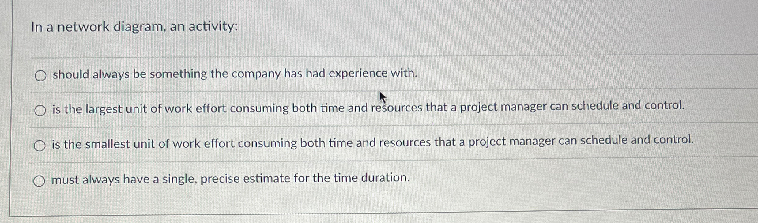  In a network diagram, an activity: should always be something the