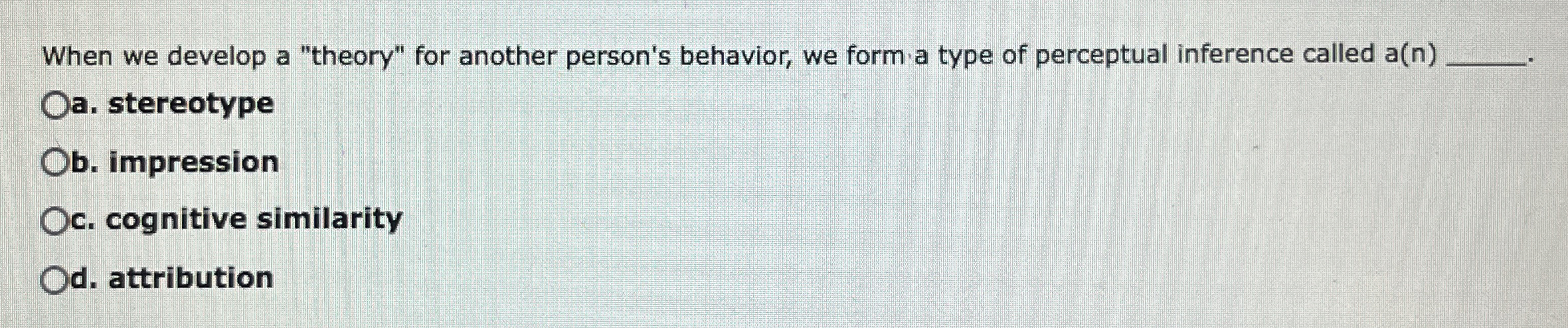  When we develop a "theory" for another person's behavior, we form