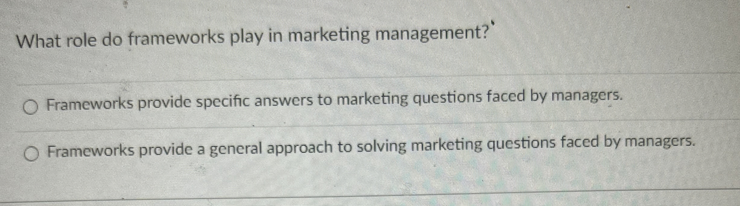  What role do frameworks play in marketing management? Frameworks provide specific