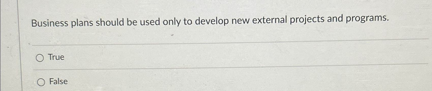  Business plans should be used only to develop new external projects