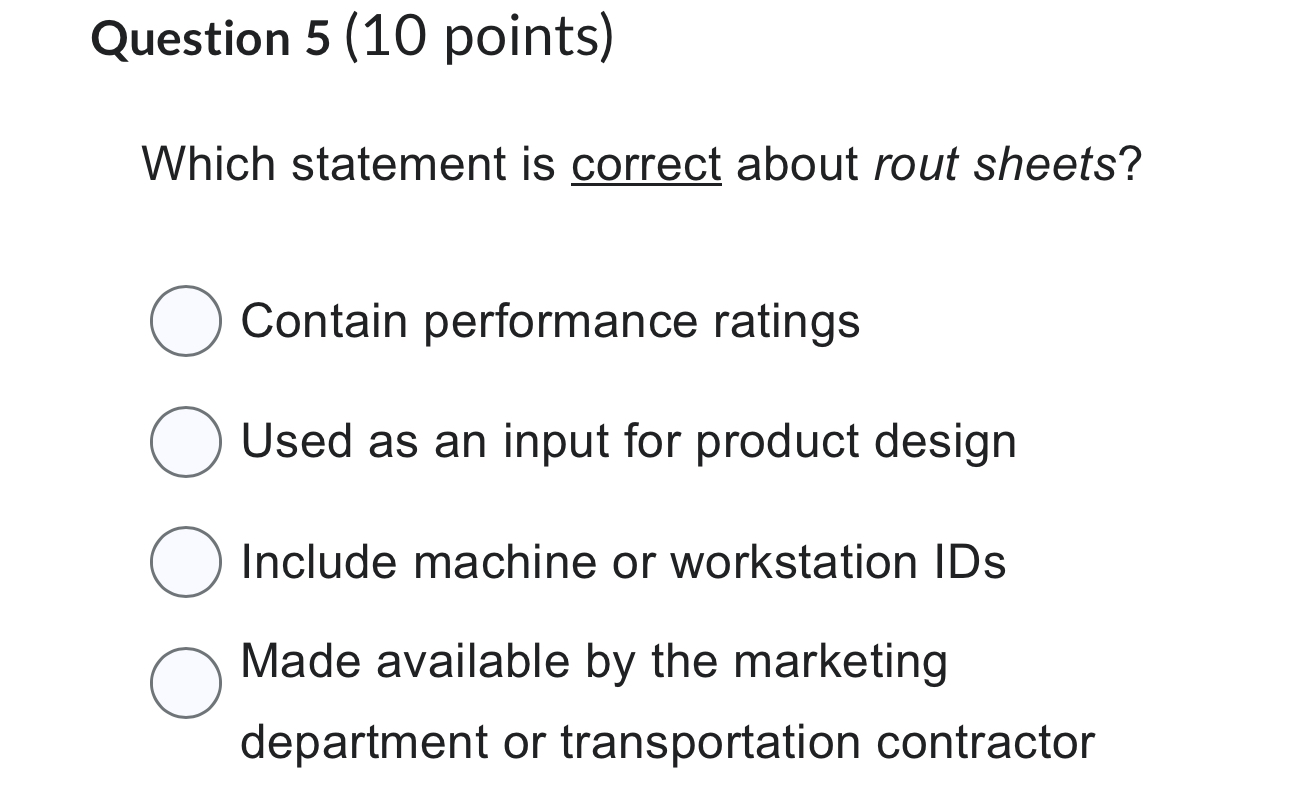  Question 5(10 points) Which statement is correct about rout sheets? Contain