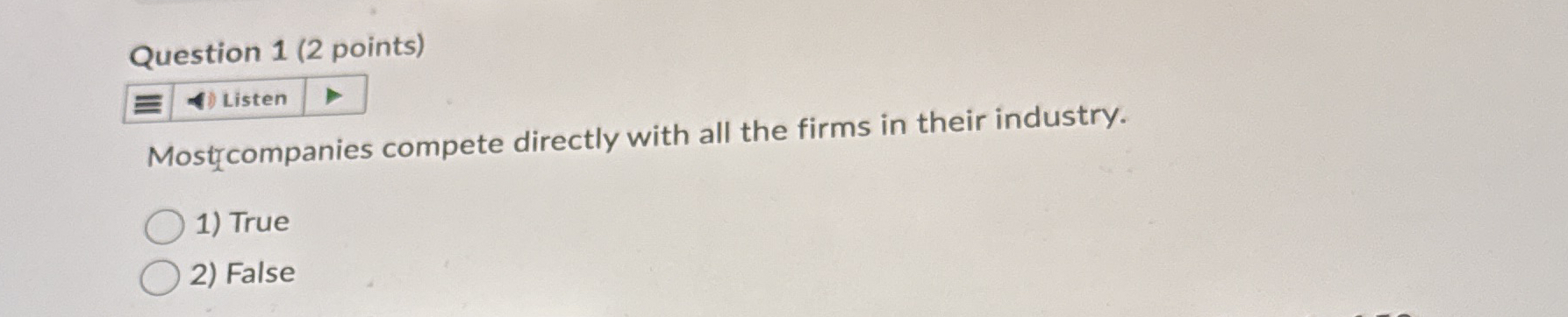  Question 1(2 points) Mosticompanies compete directly with all the firms in