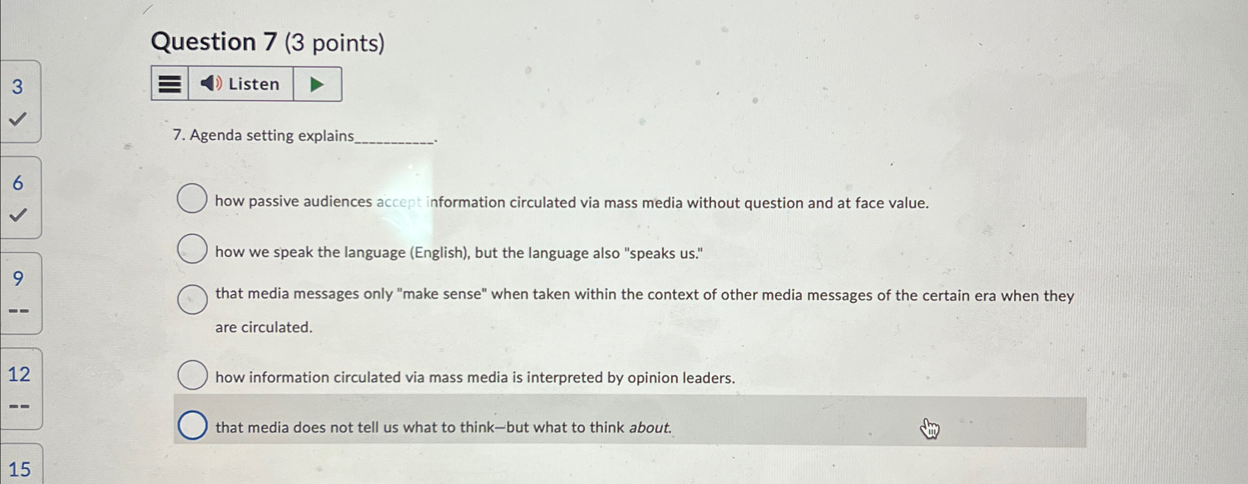  Question 7(3 points) 7. Agenda setting explains how passive audiences accept