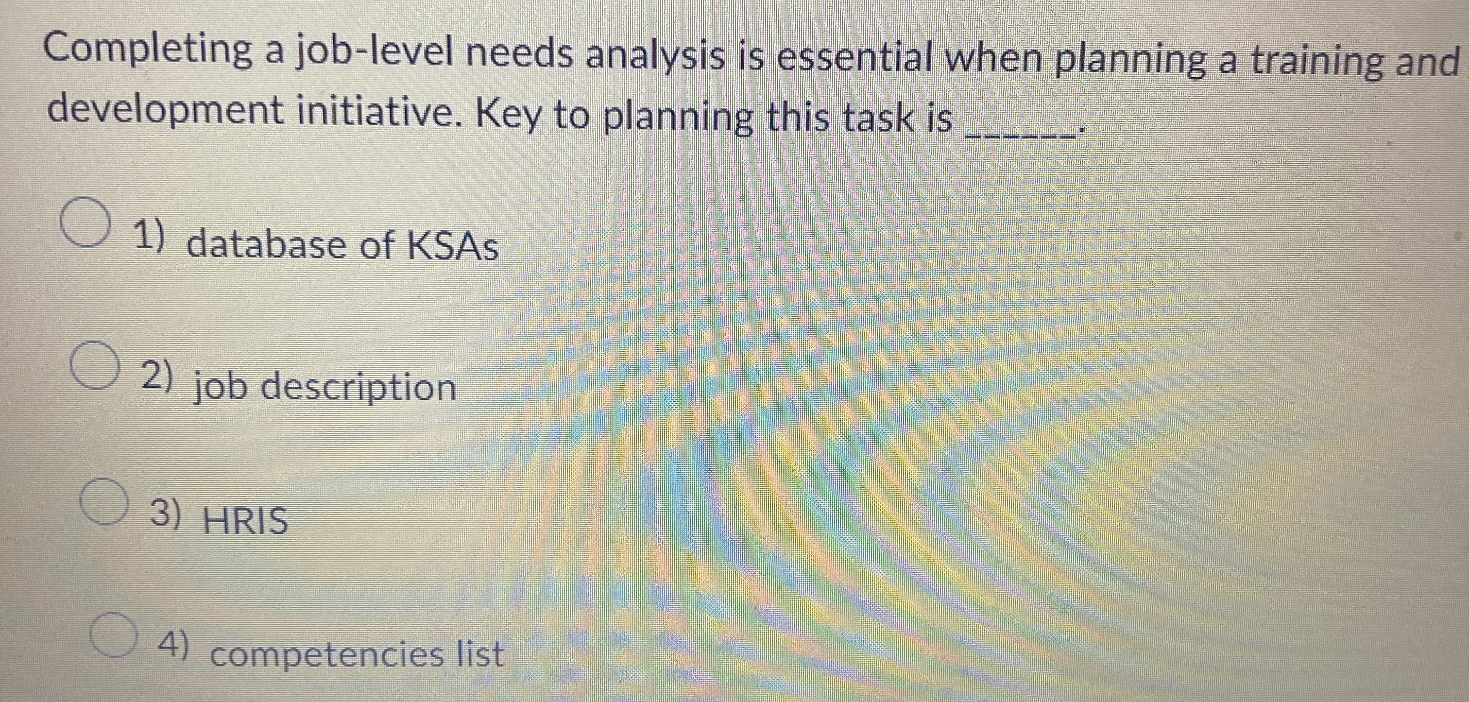  Completing a job-level needs analysis is essential when planning a training
