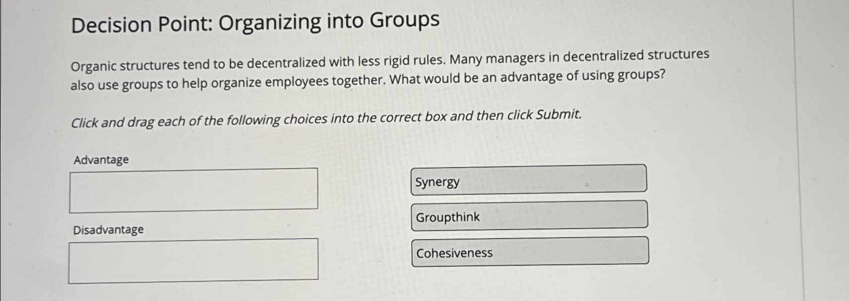  Decision Point: Organizing into Groups Organic structures tend to be decentralized