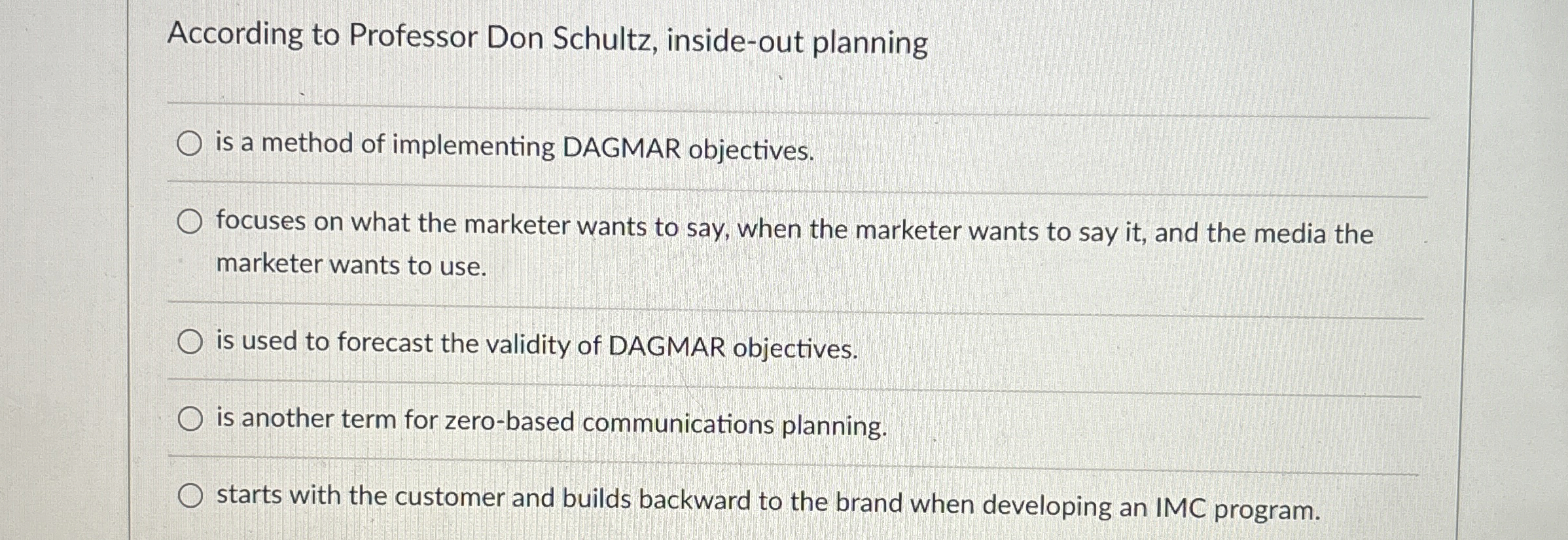  According to Professor Don Schultz, inside-out planning is a method of