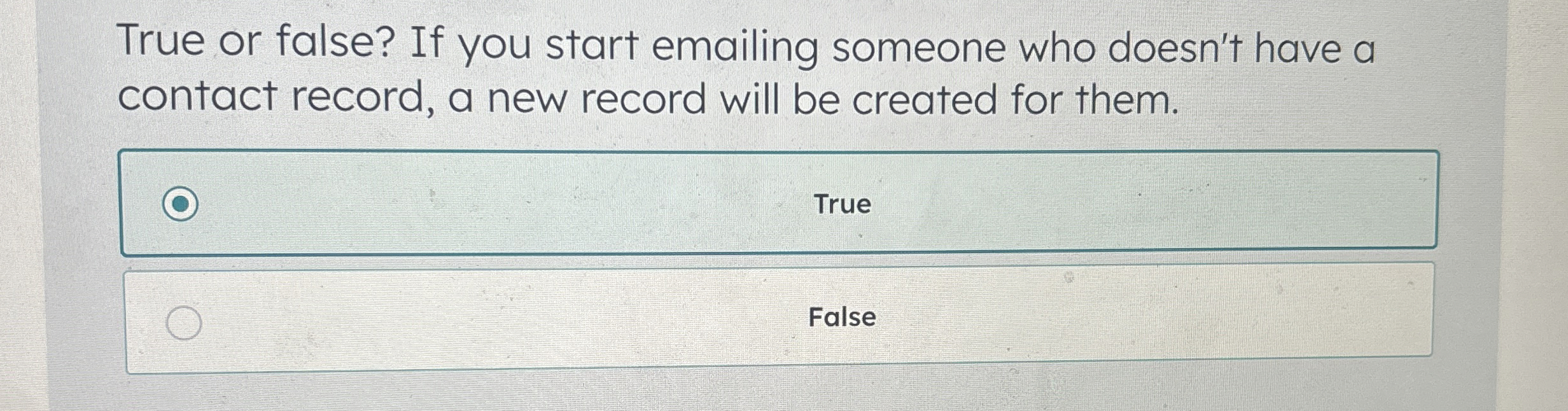  True or false? If you start emailing someone who doesn't have