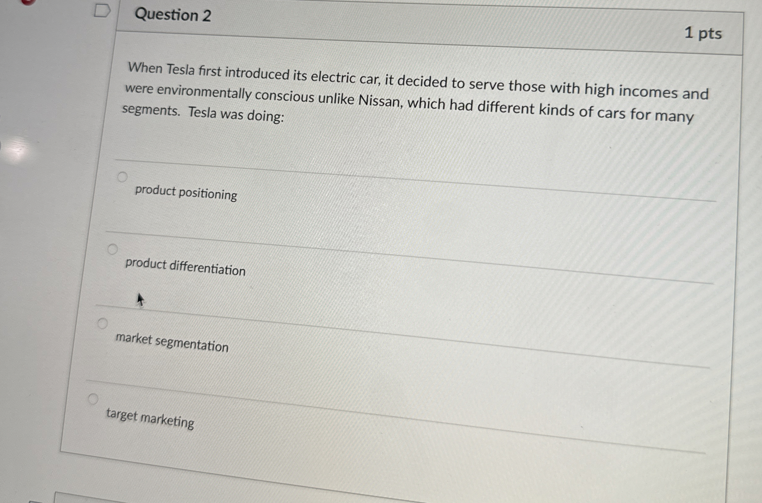  Question 2 When Tesla first introduced its electric car, it decided