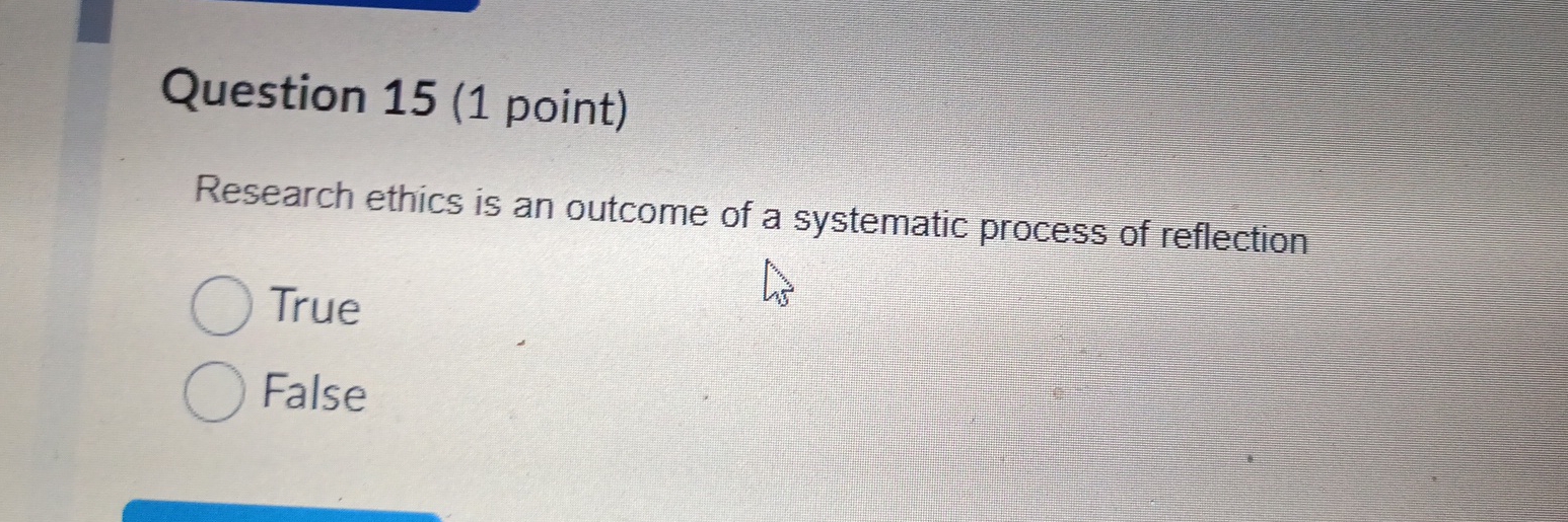  Question 15(1 point) Research ethics is an outcome of a systematic