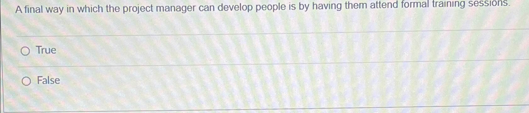  A final way in which the project manager can develop people