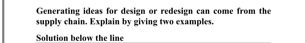  Generating ideas for design or redesign can come from the supply