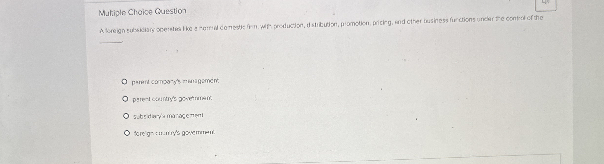  Multiple Choice Question A foreign subsidiary operates like a normal domestic