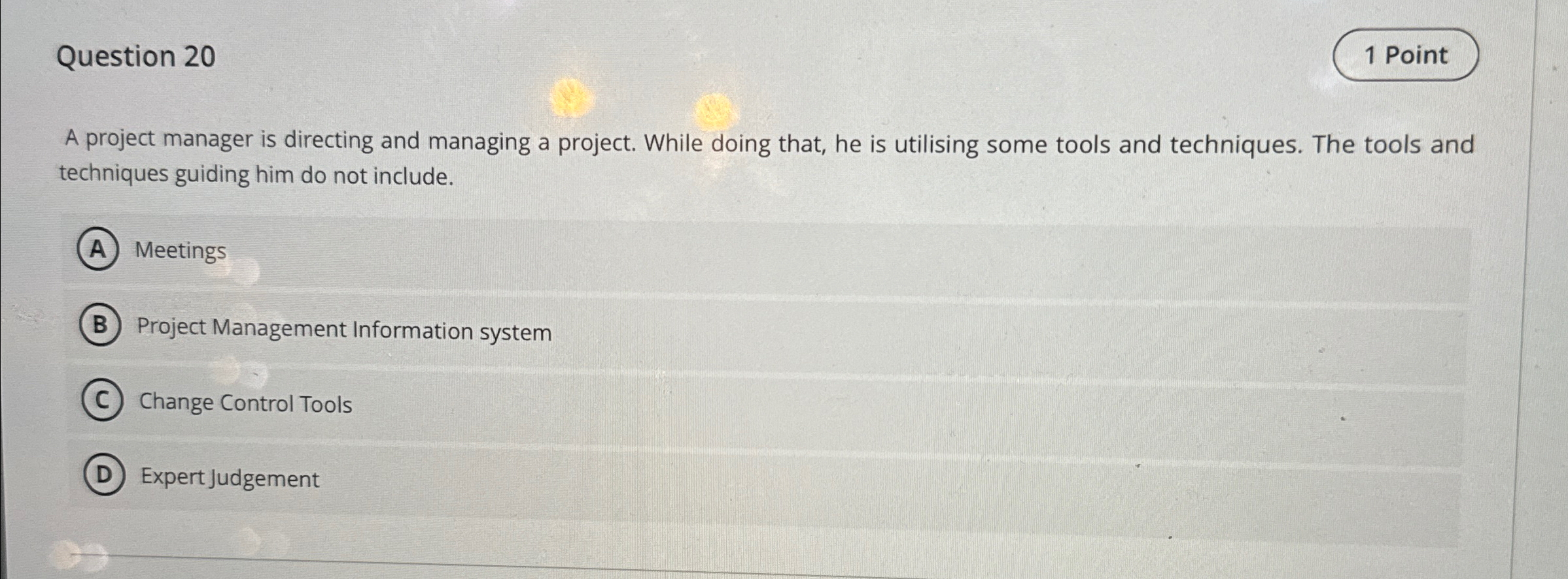  Question 20 1 Point A project manager is directing and managing