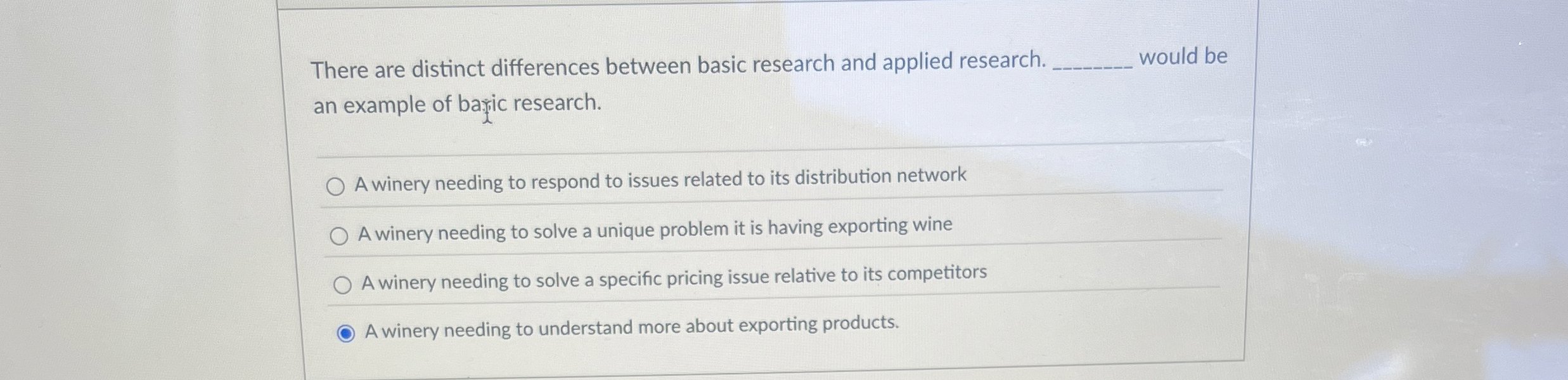  There are distinct differences between basic research and applied research. q,