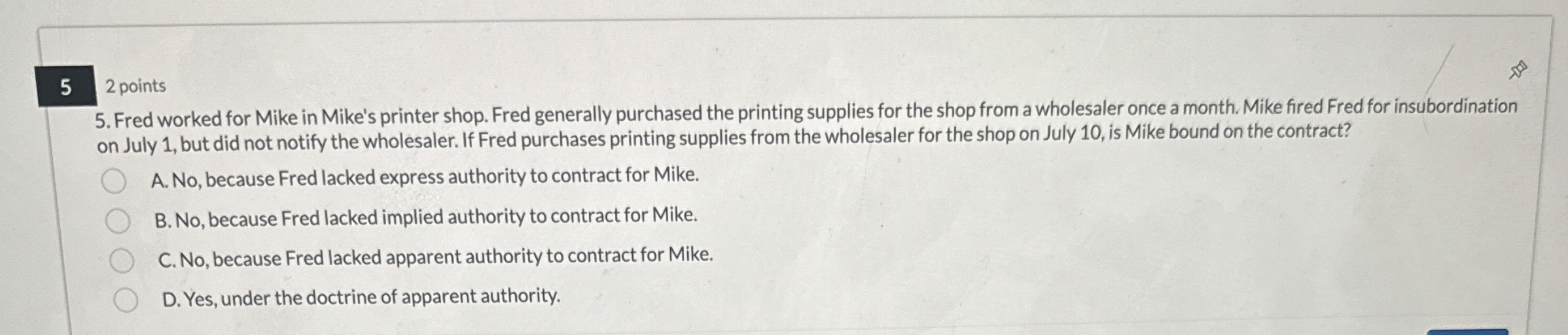  5 2 points Fred worked for Mike in Mike's printer shop.