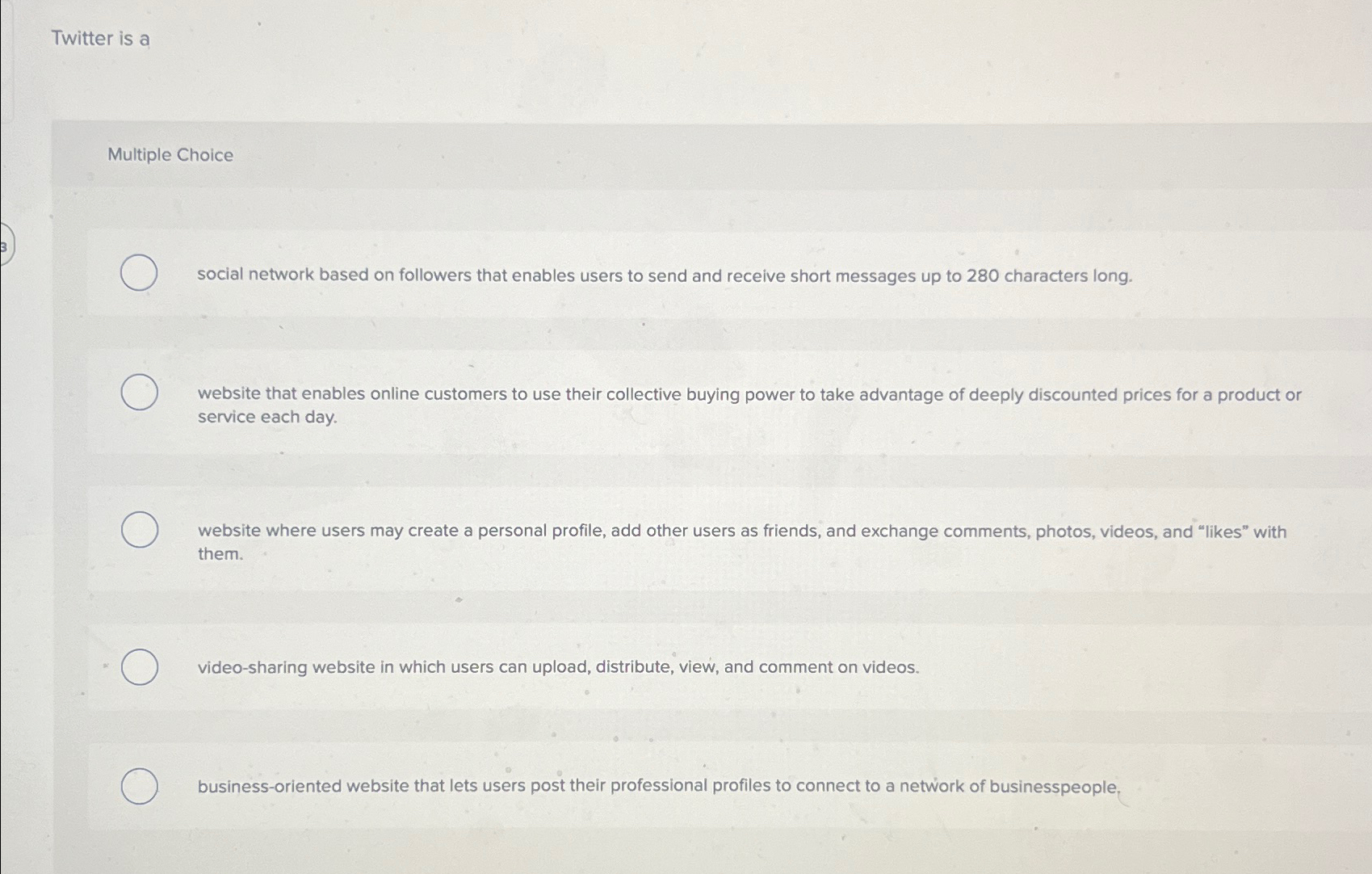  Twitter is a Multiple Choice social network based on followers that