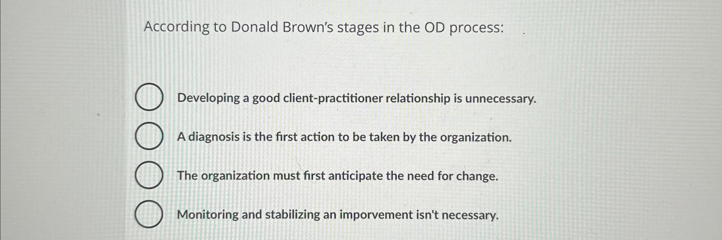  According to Donald Brown's stages in the OD process: Developing a