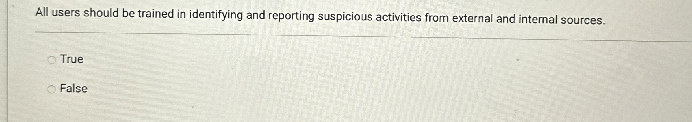 All users should be trained in identifying and reporting suspicious activities
