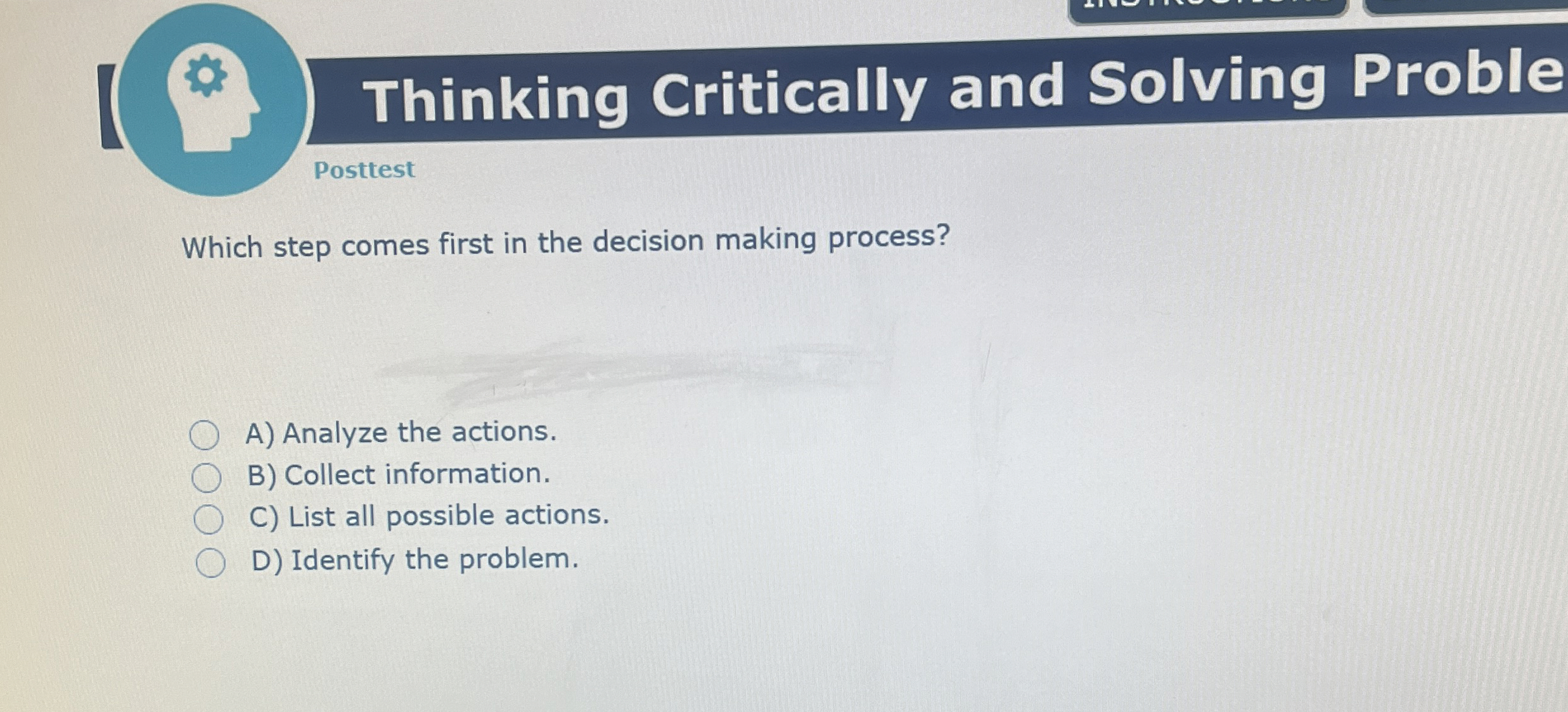  Thinking Critically and Solving Proble Posttest Which step comes first in