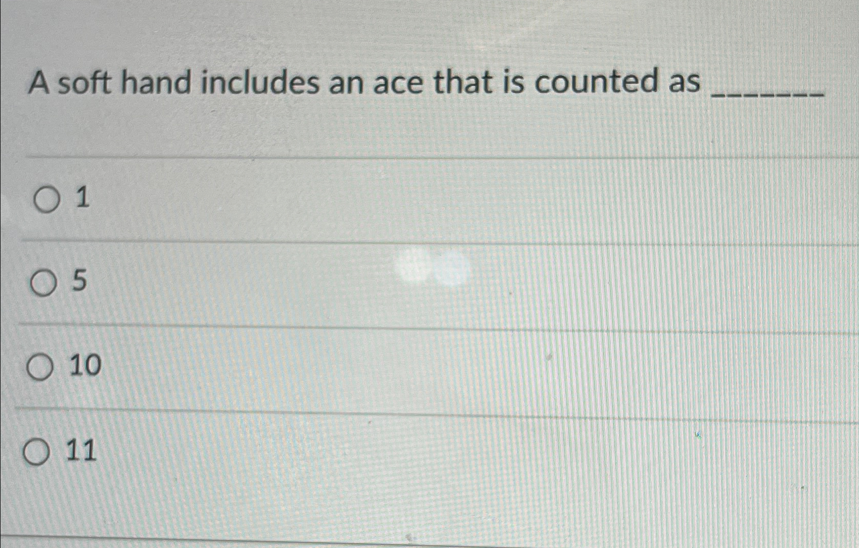 A soft hand includes an ace that is counted as q,