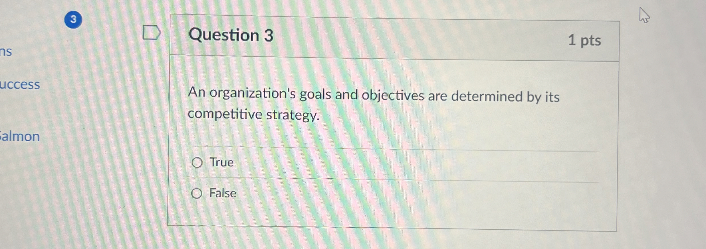  (3) S Question 3 1 pts uccess An organization's goals and