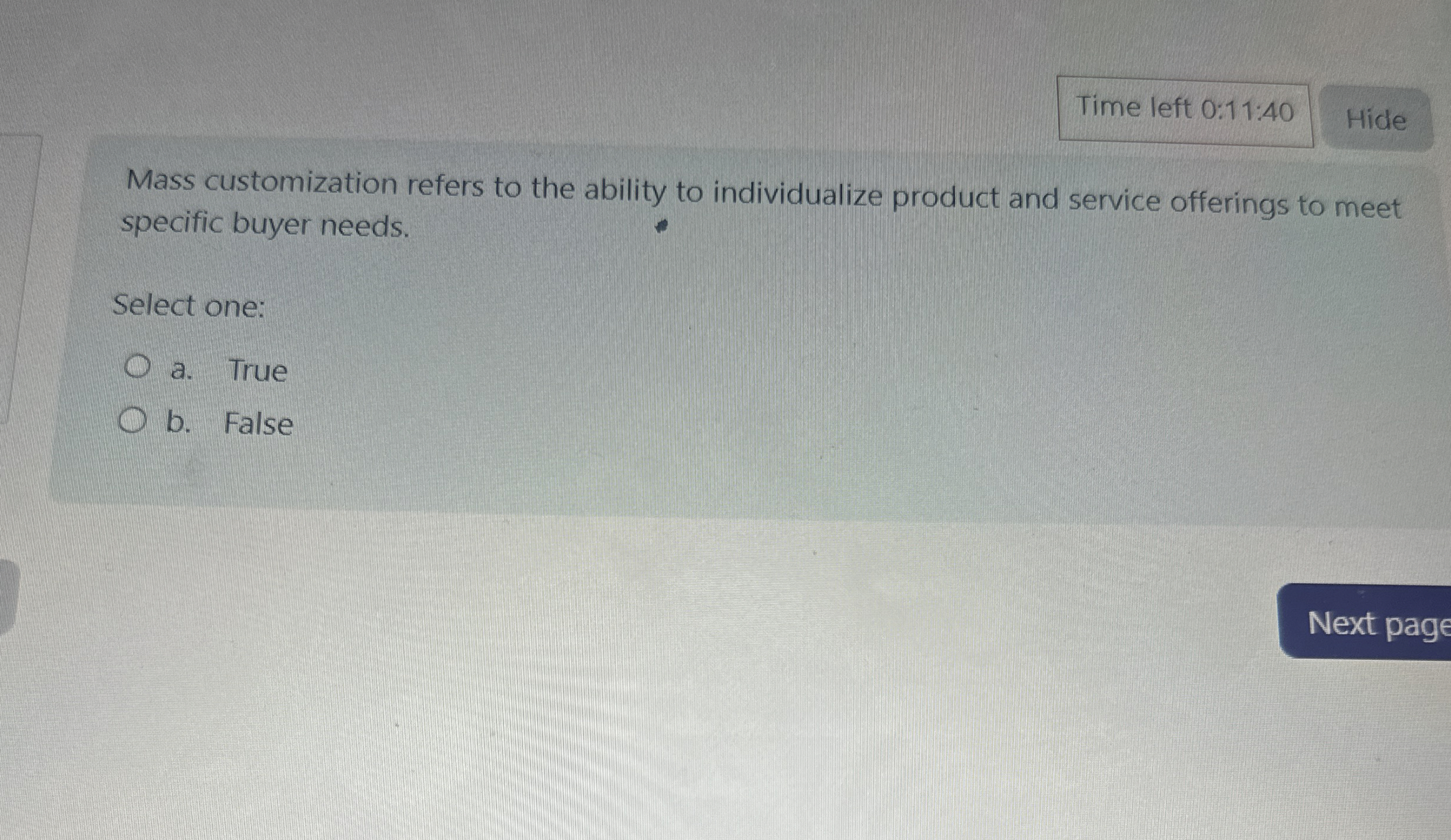  Time left 0:11:40 Mass customization refers to the ability to individualize