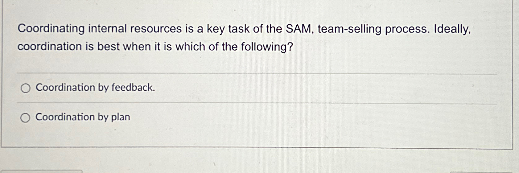  Coordinating internal resources is a key task of the SAM, team-selling